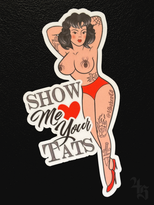 "Show Me Your Tats" Sticker