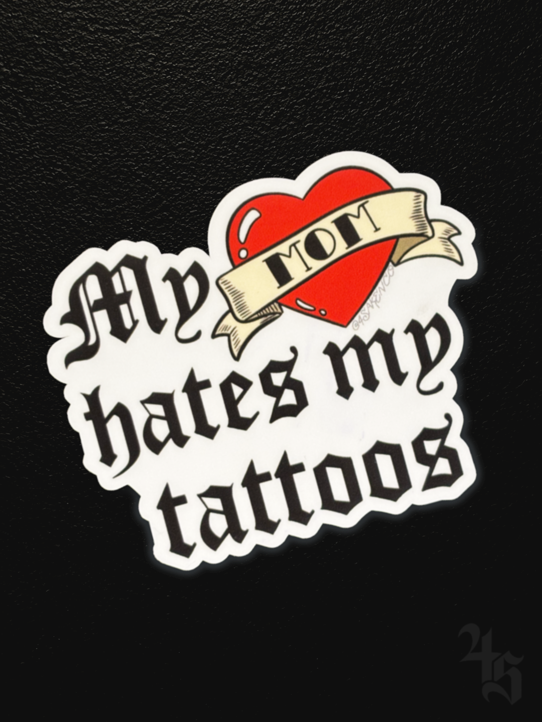 "My Mom Hates My Tattoos" Sticker