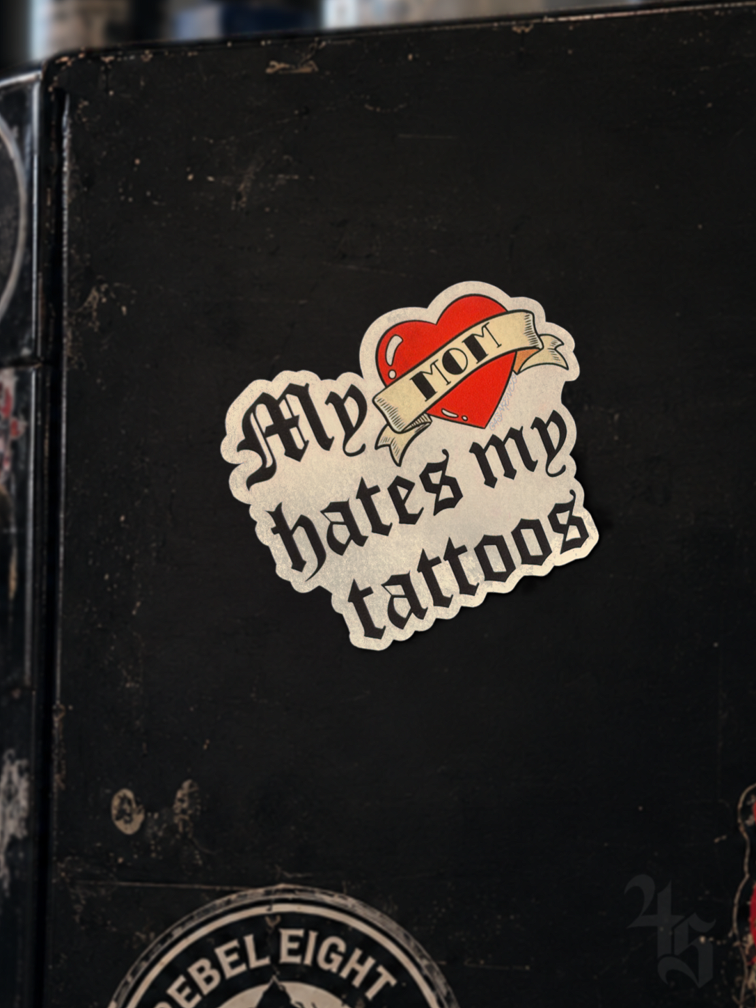 "My Mom Hates My Tattoos" Sticker